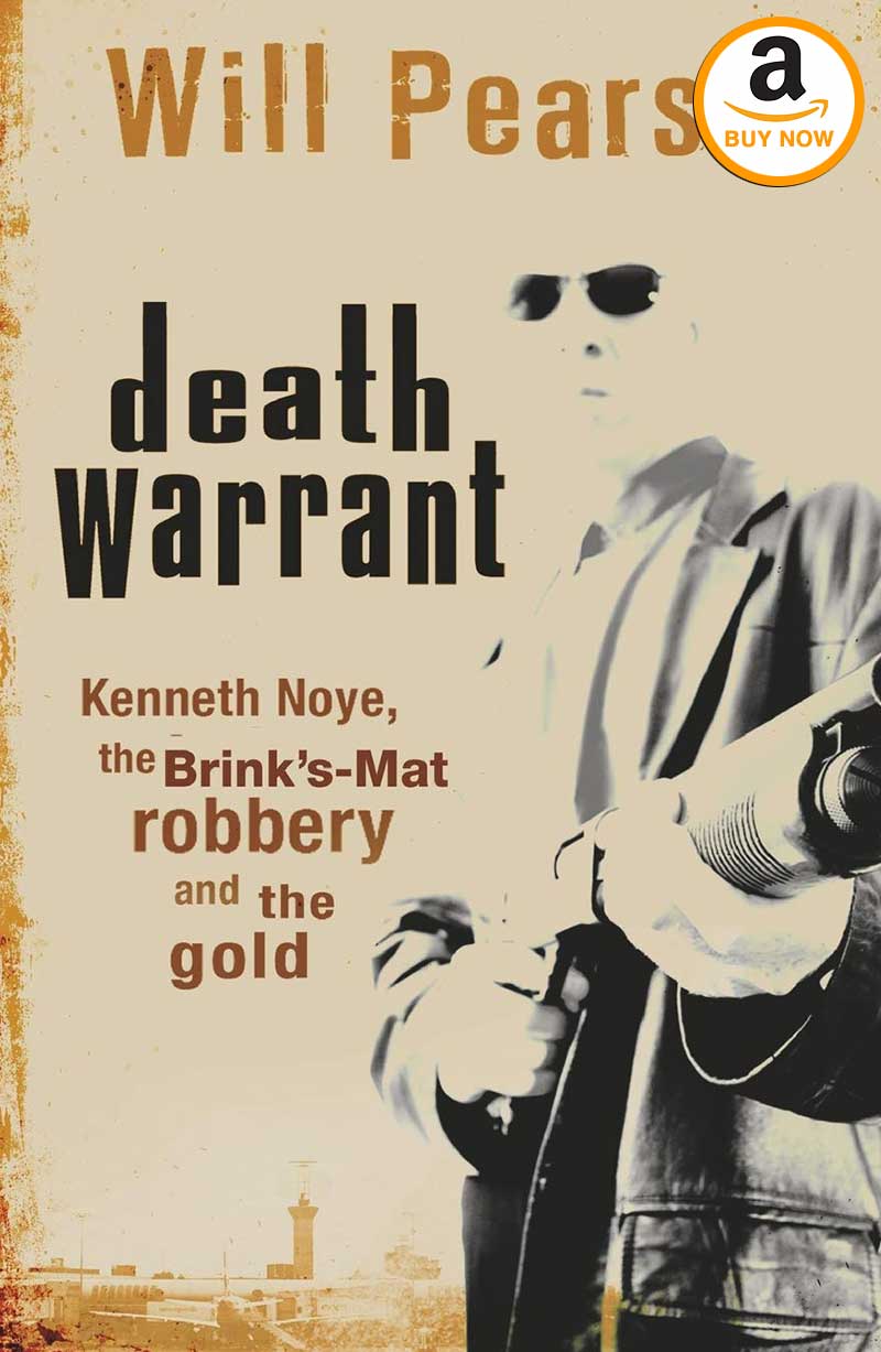 Death Warrant an account of the Brink’s-Mat robbery by Will Pearson