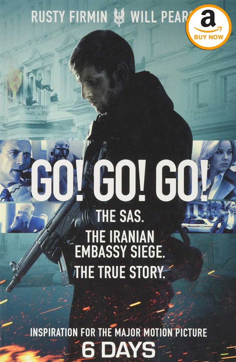 Go! Go! Go! Inspiration for the major motion picture 6 Days, starring Jamie Bell as SAS Sergeant Rusty Firmin.