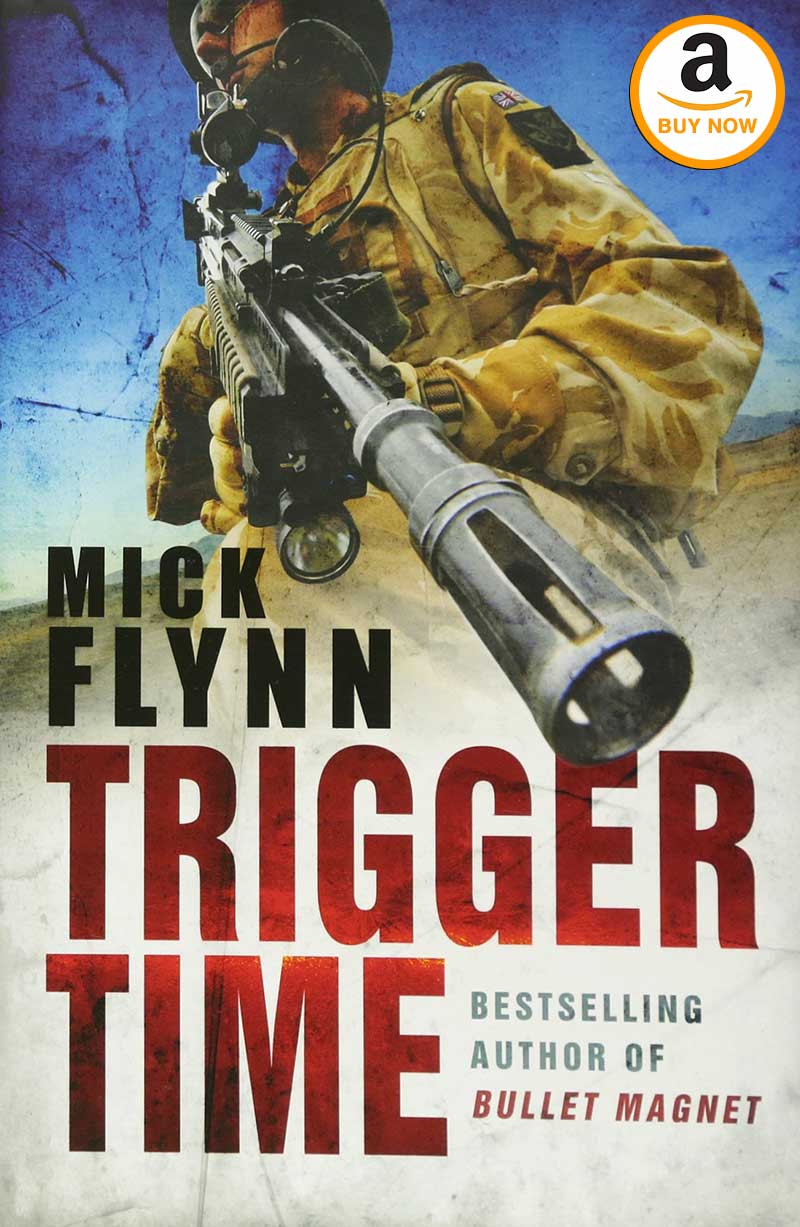 Trigger Time Book Britain's Most Highly Decorated Frontline Soldier by Mick Flynn